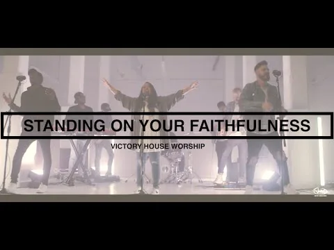 Standing on Your Faithfulness by Victory House Worship video thumbnail
