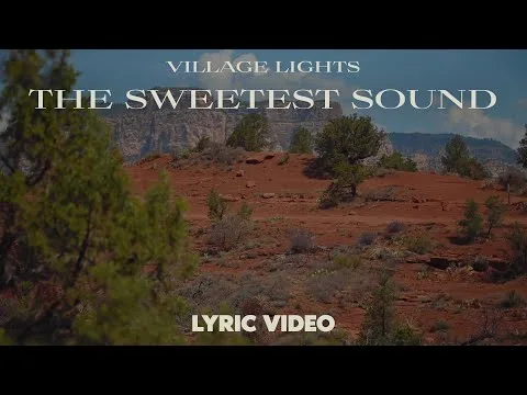 The Sweetest Sound by Village Lights video thumbnail