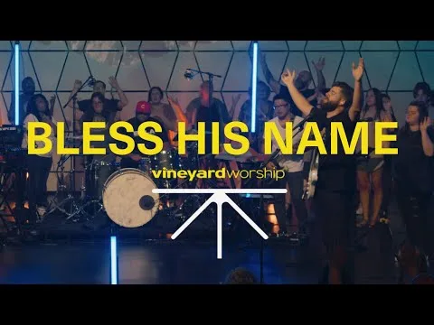 Bless His Name by Vineyard Worship video thumbnail