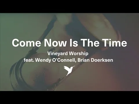 Come Now Is the Time to Worship by Vineyard Worship video thumbnail