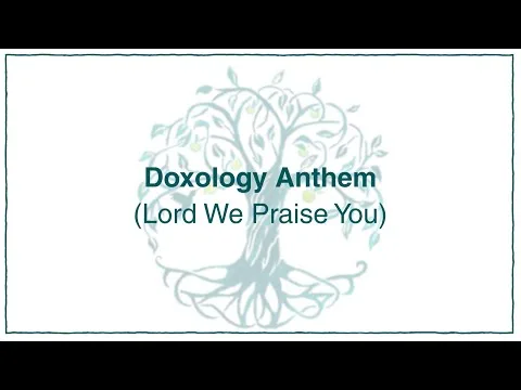 Doxology Anthem (Lord, We Praise You) official video thumbnail