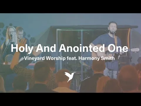 Holy And Anointed One by Vineyard Worship video thumbnail