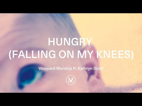 Hungry (Falling On My Knees) by Vineyard Worship video thumbnail