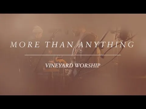 More Than Anything  by Vineyard Worship video thumbnail