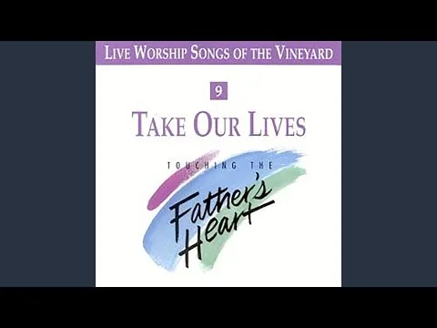 Take Our Lives by Vineyard Worship video thumbnail