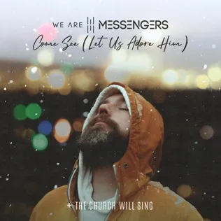 We Are Messengers Come See (Let Us Adore Him)