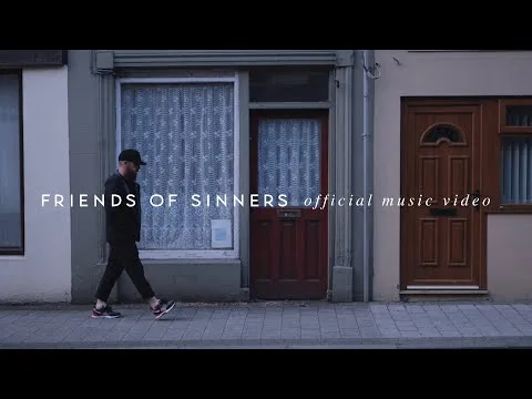 Friend Of Sinners   official video thumbnail