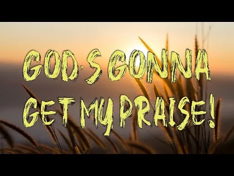 God's Gonna Get My Praise by People & Songs video thumbnail