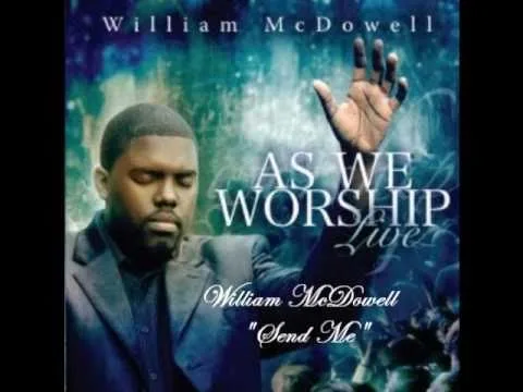 Send Me by William McDowell video thumbnail