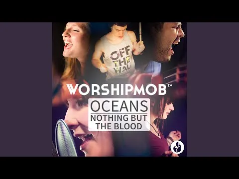 Oceans - Nothing but the Blood by WorshipMob video thumbnail