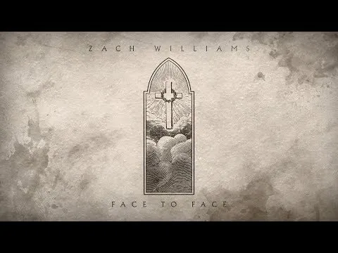 Face To Face - When We All See Jesus by Zach Williams video thumbnail