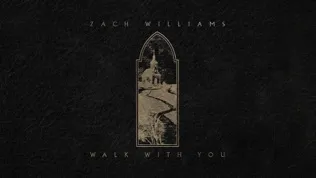 Zach Williams Walk With You