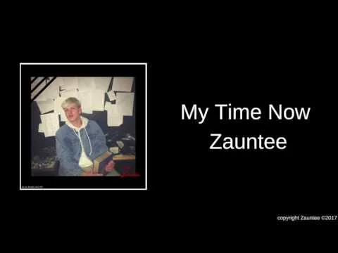 My Time Now by Zauntee video thumbnail