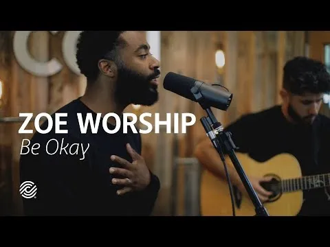 Be Okay by Zoe Worship video thumbnail
