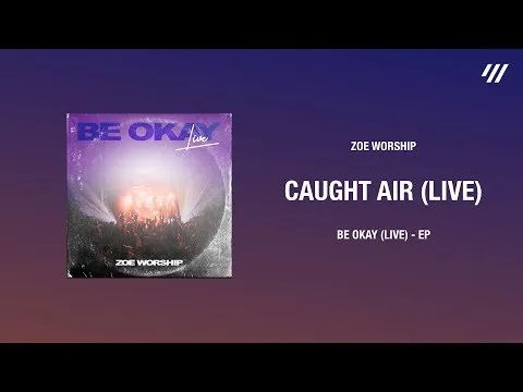 Caught Air by Zoe Worship video thumbnail